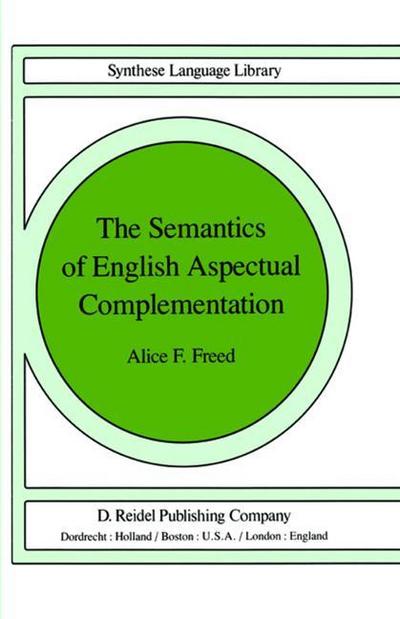 The Semantics of English Aspectual Complementation - A. F. Freed