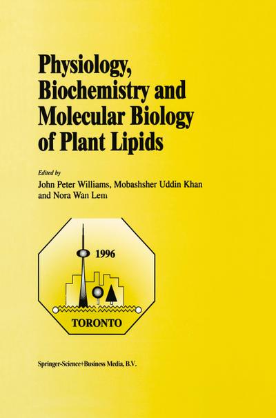 Physiology, Biochemistry and Molecular Biology of Plant Lipids - John Peter Williams