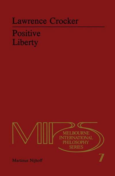 Positive Liberty : An Essay in Normative Political Philosophy - L. H. Crocker