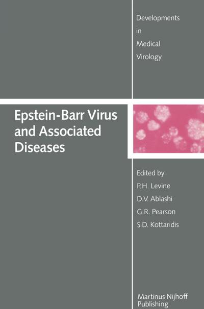 Epstein-Barr Virus and Associated Diseases : Proceedings of the First International Symposium on Epstein-Barr Virus-Associated Malignant Diseases (Loutraki, Greece¿September 24¿28, 1984) - P. H. Levine