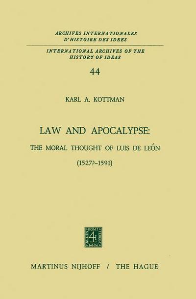 Law and Apocalypse: The Moral Thought of Luis De León (1527?¿1591) - Karl A. Kottman