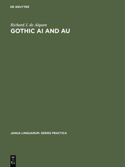 Gothic ai and au : A Possible Solution - Richard J. de Alquen