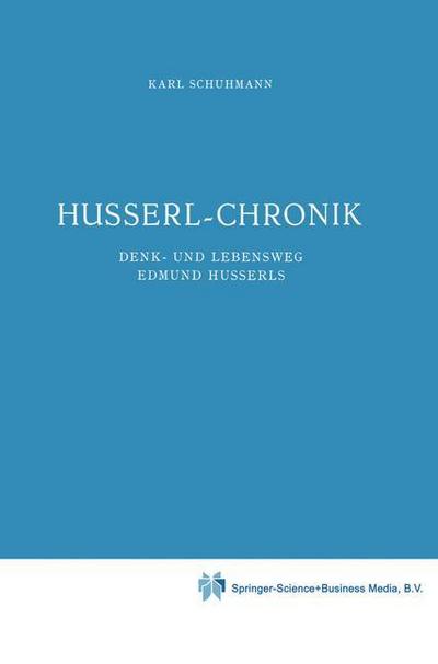 Husserl-Chronik : Denk- und Lebensweg Edmund Husserls - Karl Schuhmann