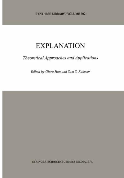Explanation : Theoretical Approaches and Applications - Sam S. Rakover