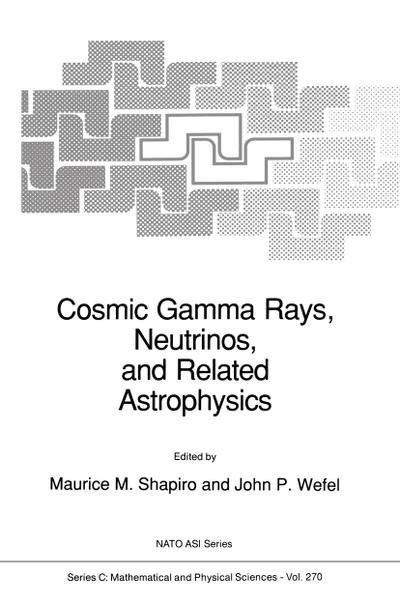 Cosmic Gamma Rays, Neutrinos, and Related Astrophysics - John P. Wefel
