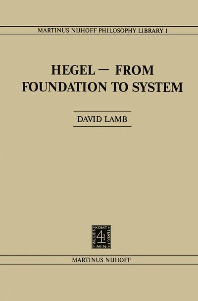 Hegel¿From Foundation to System : From Foundations to System - D. Lamb
