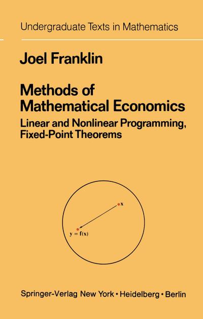 Methods of Mathematical Economics : Linear and Nonlinear Programming, Fixed-Point Theorems - Joel Franklin