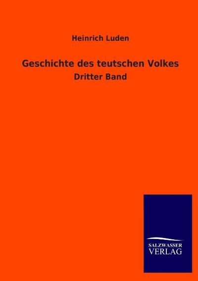 Geschichte des teutschen Volkes : Dritter Band - Heinrich Luden