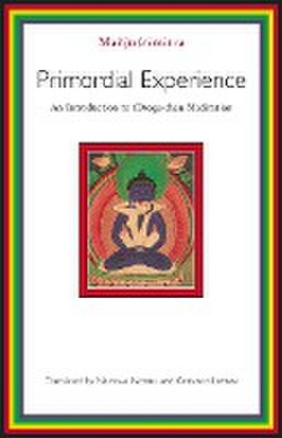 Primordial Experience : An Introduction to Dzog-chen Meditation - Manjusrimitra