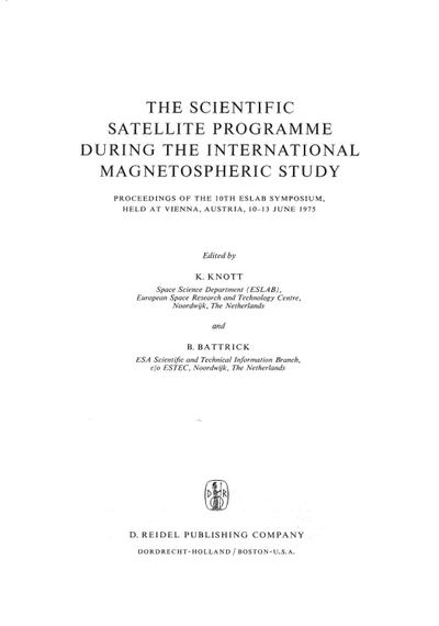 The Scientific Satellite Programme during the International Magnetospheric Study : Proceedings of the 10th ESLAB Symposium, Held at Vienna, Austria, 10-13 June 1975 - B. Battrick