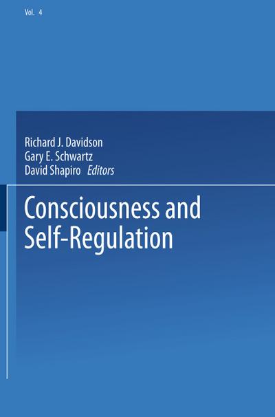Consciousness and Self-Regulation : Advances in Research and Theory Volume 4 - Richard J. Davidson