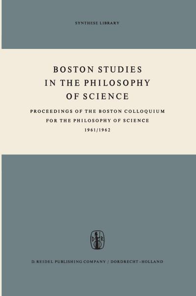 Boston Studies in the Philosophy of Science : Proceedings of the Boston Colloquium for the Philosophy of Science 1961/1962 - Marx W. Wartofsky