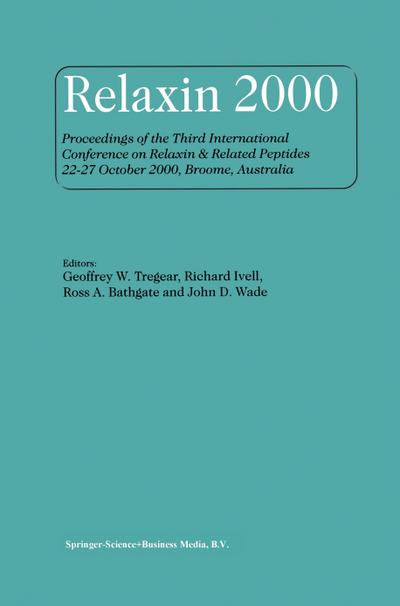 Relaxin 2000 : Proceedings of the Third International Conference on Relaxin & Related Peptides 22-27 October 2000, Broome, Australia - Geoffrey W. Tregear