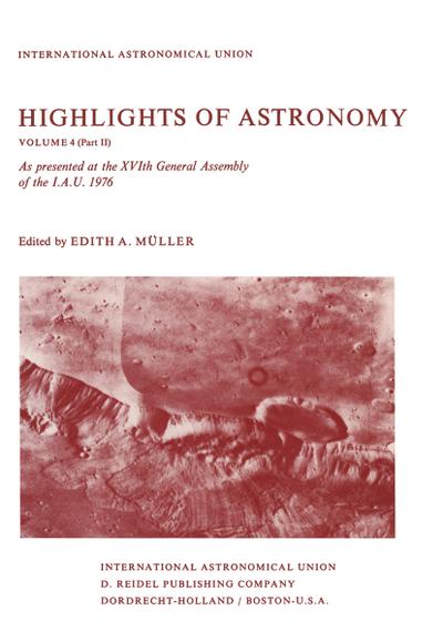 Highlights of Astronomy : Part II As Presented at the XVIth General Assembly 1976 - E. A. Müller