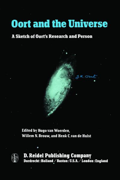 Oort and the Universe : A Sketch of Oort¿s Research and Person - Hugo van Woerden