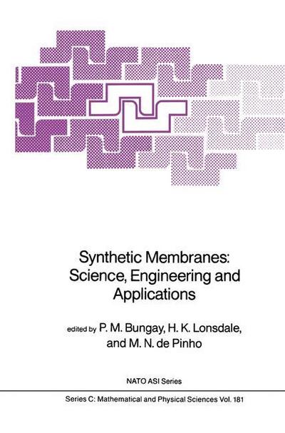 Synthetic Membranes: : Science, Engineering and Applications - P. M. Bungay