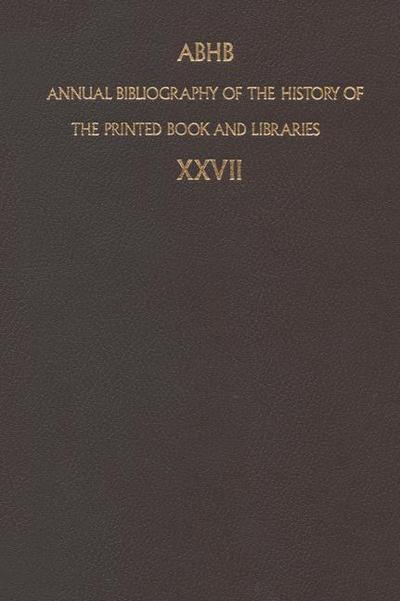 Annual Bibliography of the History of the Printed Book and Libraries : Volume 27: Publication of 1996 and additions from the precedings years - Dept. of Special Collections of the Koninklijke Bibliotheek