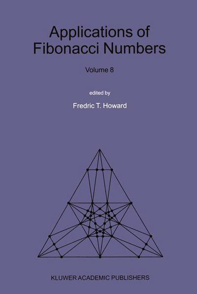 Applications of Fibonacci Numbers : Volume 8: Proceedings of The Eighth International Research Conference on Fibonacci Numbers and Their Applications - Fredric T. Howard