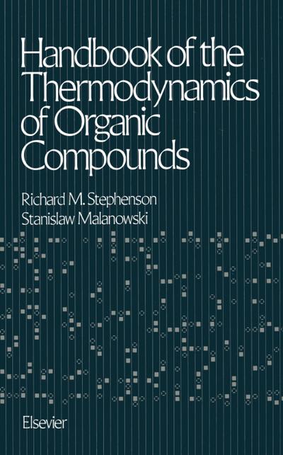 Handbook of the Thermodynamics of Organic Compounds - Richard Montgomery Stephenson