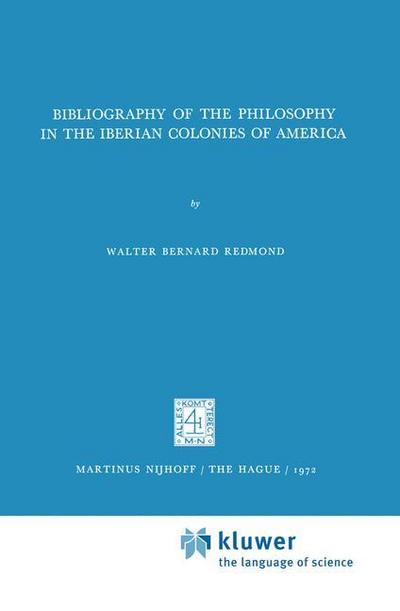 Bibliography of the Philosophy in the Iberian Colonies of America - Walter Bernard Redmond