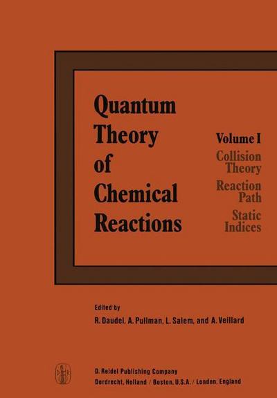 Quantum Theory of Chemical Reactions : 1: Collision Theory, Reaction Path, Static Indices - R. Daudel