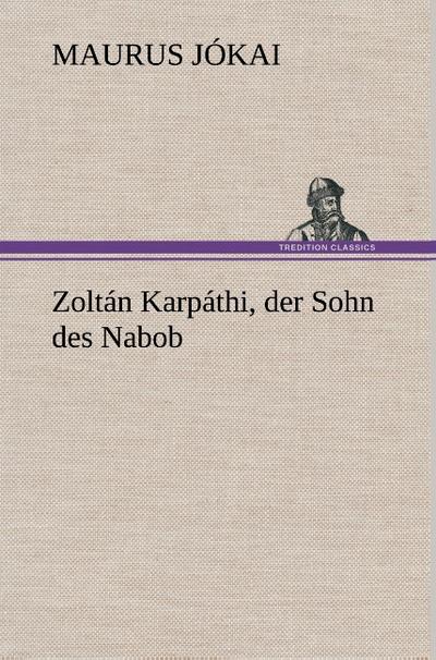 Zoltán Karpáthi, der Sohn des Nabob - Maurus Jókai