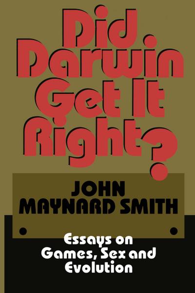 Did Darwin Get It Right? : Essays on Games, Sex and Evolution - John Maynard Smith