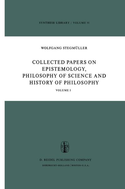 Collected Papers on Epistemology, Philosophy of Science and History of Philosophy : Volume I - W. Stegmüller