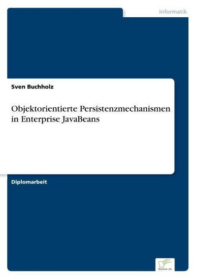 Objektorientierte Persistenzmechanismen in Enterprise JavaBeans - Sven Buchholz