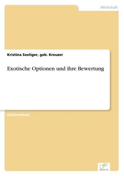 Exotische Optionen und ihre Bewertung - geb. Kreuzer Seeliger