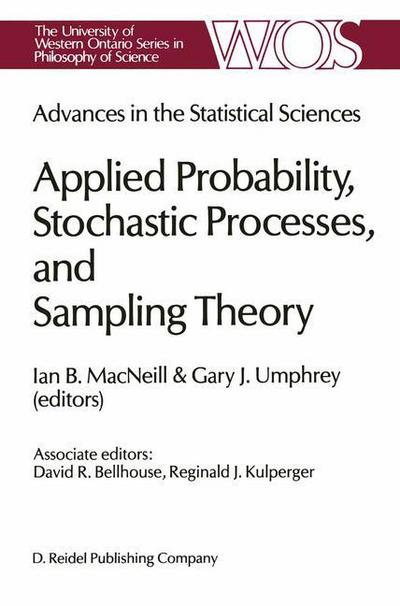 Advances in the Statistical Sciences: Applied Probability, Stochastic Processes, and Sampling Theory : Volume I of the Festschrift in Honor of Professor V.M. Joshi¿s 70th Birthday - G. Umphrey