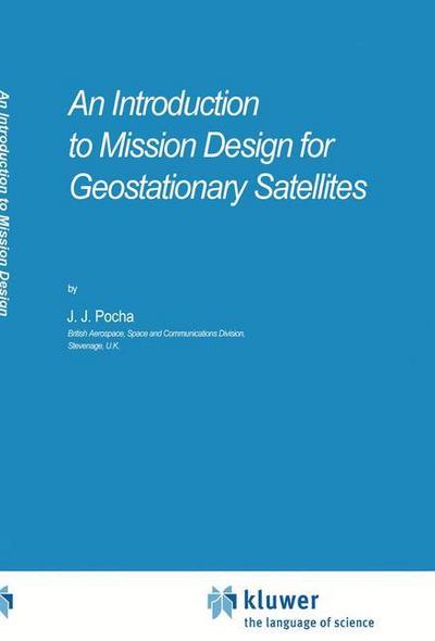 An Introduction to Mission Design for Geostationary Satellites - J. J. Pocha