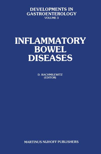 Inflammatory Bowel Diseases : Proceedings of the International Symposium on Inflammatory Bowel Diseases, Jerusalem September 7-9, 1981 - D. Rachmilewitz