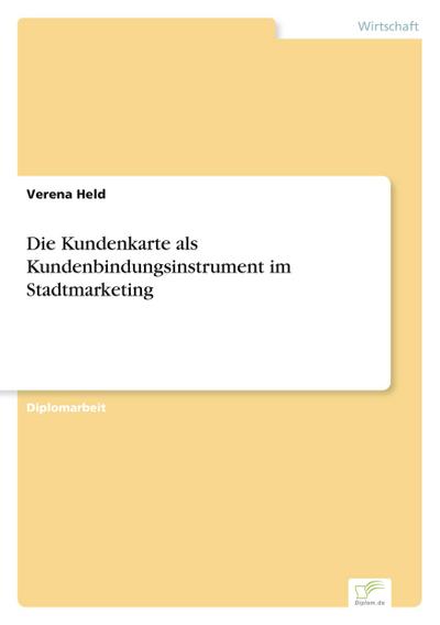 Die Kundenkarte als Kundenbindungsinstrument im Stadtmarketing - Verena Held