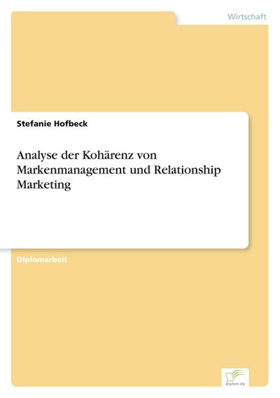 Analyse der Kohärenz von Markenmanagement und Relationship Marketing - Stefanie Hofbeck