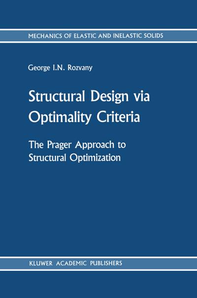 Structural Design via Optimality Criteria : The Prager Approach to Structural Optimization - George I. N. Rozvany