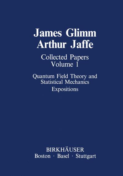 Collected Papers Vol.1: Quantum Field Theory and Statistical Mechanics : Expositions - Arthur Jaffe