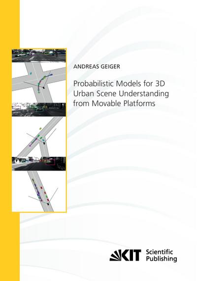 Probabilistic Models for 3D Urban Scene Understanding from Movable Platforms - Andreas Geiger