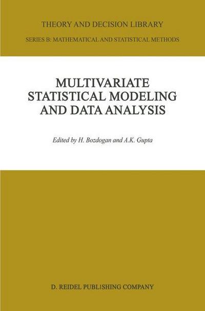 Multivariate Statistical Modeling and Data Analysis : Proceedings of the Advanced Symposium on Multivariate Modeling and Data Analysis May 15¿16, 1986 - Arjun K. Gupta