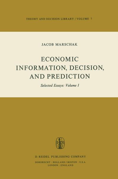 Economic Information, Decision, and Prediction : Selected Essays: Volume I Part I Economics of Decision - M. Marschak