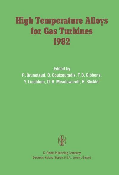 High Temperature Alloys for Gas Turbines 1982 : Proceedings of a Conference held in Liège, Belgium, 4¿6 October 1982 - R. Brunetaud