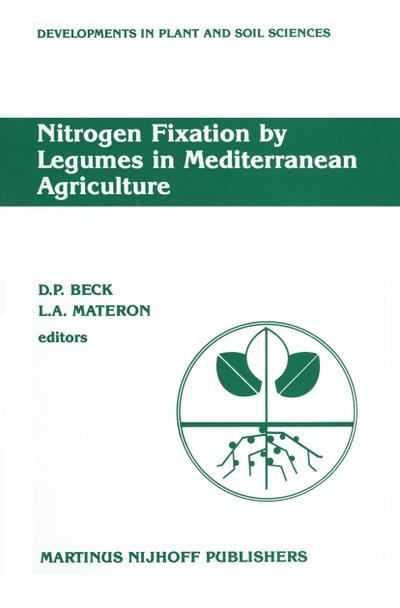 Nitrogen Fixation by Legumes in Mediterranean Agriculture : Proceedings of a workshop on Biological Nitrogen Fixation on Mediterranean-type Agriculture, ICARDA, Syria, April 14-17, 1986 - D. Beck