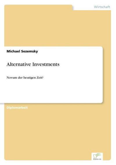 Alternative Investments : Novum der heutigen Zeit? - Michael Sezemsky