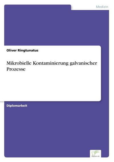 Mikrobielle Kontaminierung galvanischer Prozesse - Oliver Ringtunatus