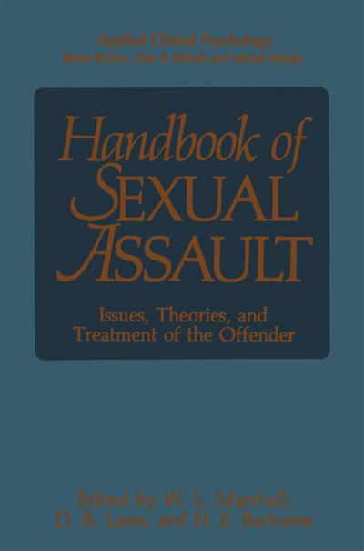 Handbook of Sexual Assault : Issues, Theories, and Treatment of the Offender - Howard E. Barbaree