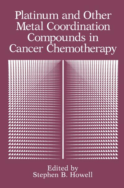 Platinum and Other Metal Coordination Compounds in Cancer Chemotherapy - Stephen B. Howell