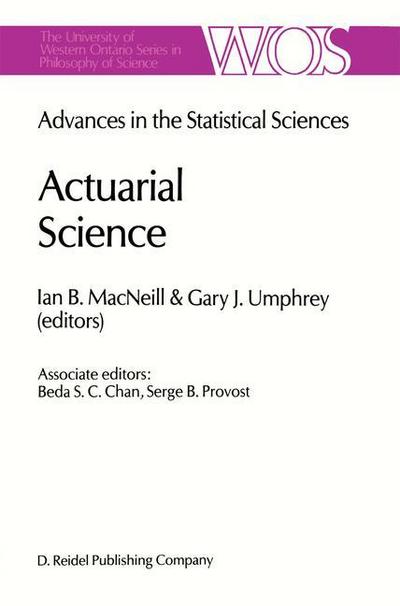 Actuarial Science : Advances in the Statistical Sciences Festschrift in Honor of Professor V.M. Josh¿s 70th Birthday Volume VI - G. Umphrey