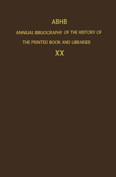 ABHB Annual Bibliography of the History of the Printed Book and Libraries : Volume 20: Publications of 1989 and additions from the preceding years - The Committee of Rare Books and Manuscripts of the International Federation of Library Associations and Institutions