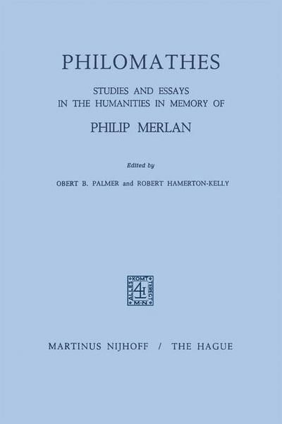 Philomathes : Studies and Essays in the Humanities in Memory of Philip Merlan - R. Hammerton-Kelly