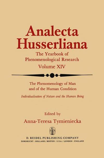 The Phenomenology of Man and of the Human Condition : Individualisation of Nature and the Human being Part I. Plotting the Territory for Interdisciplinary Communication - Anna-Teresa Tymieniecka